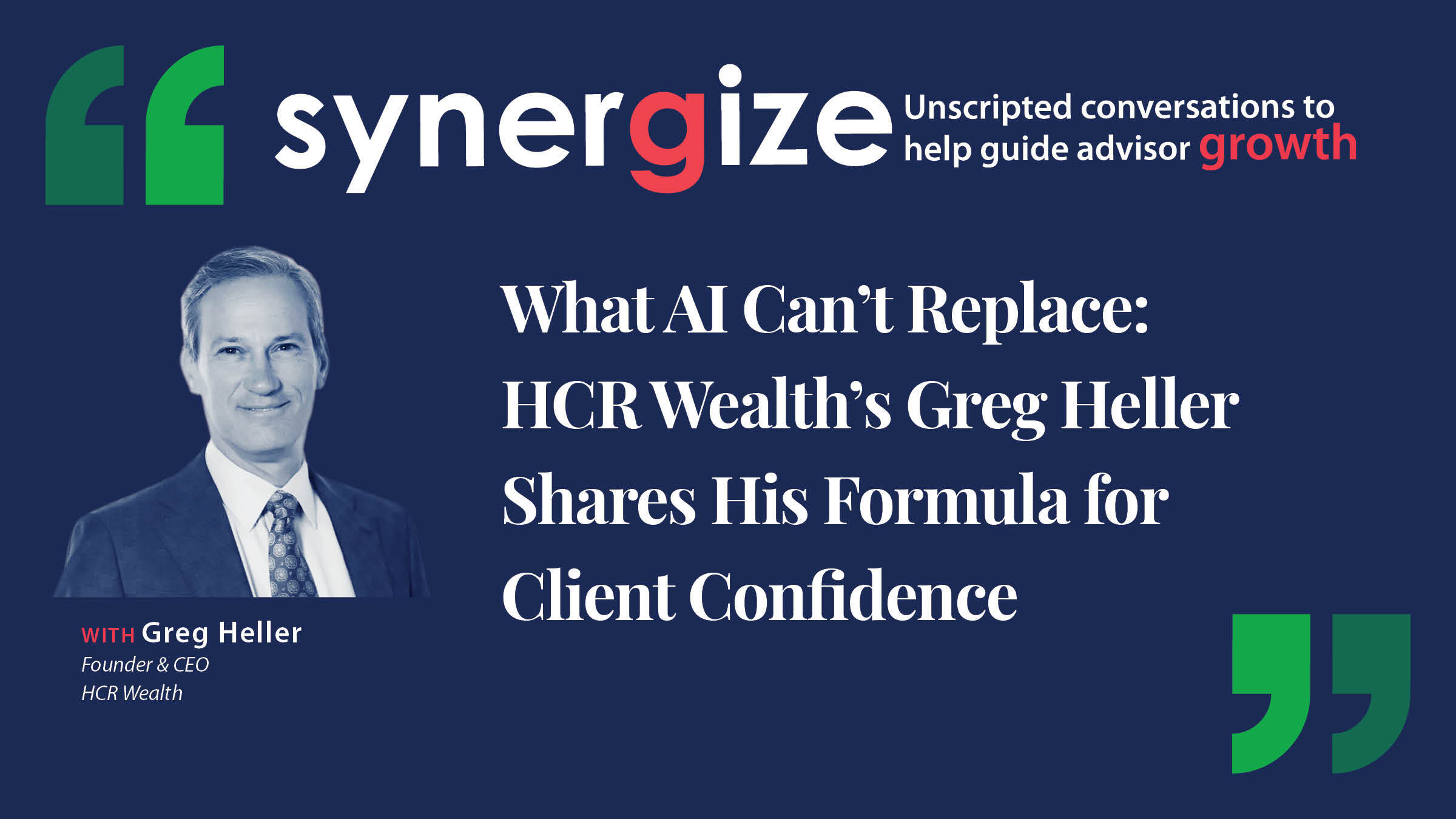 What AI Can’t Replace: HCR Wealth’s Greg Heller Shares His Formula for Client Confidence
