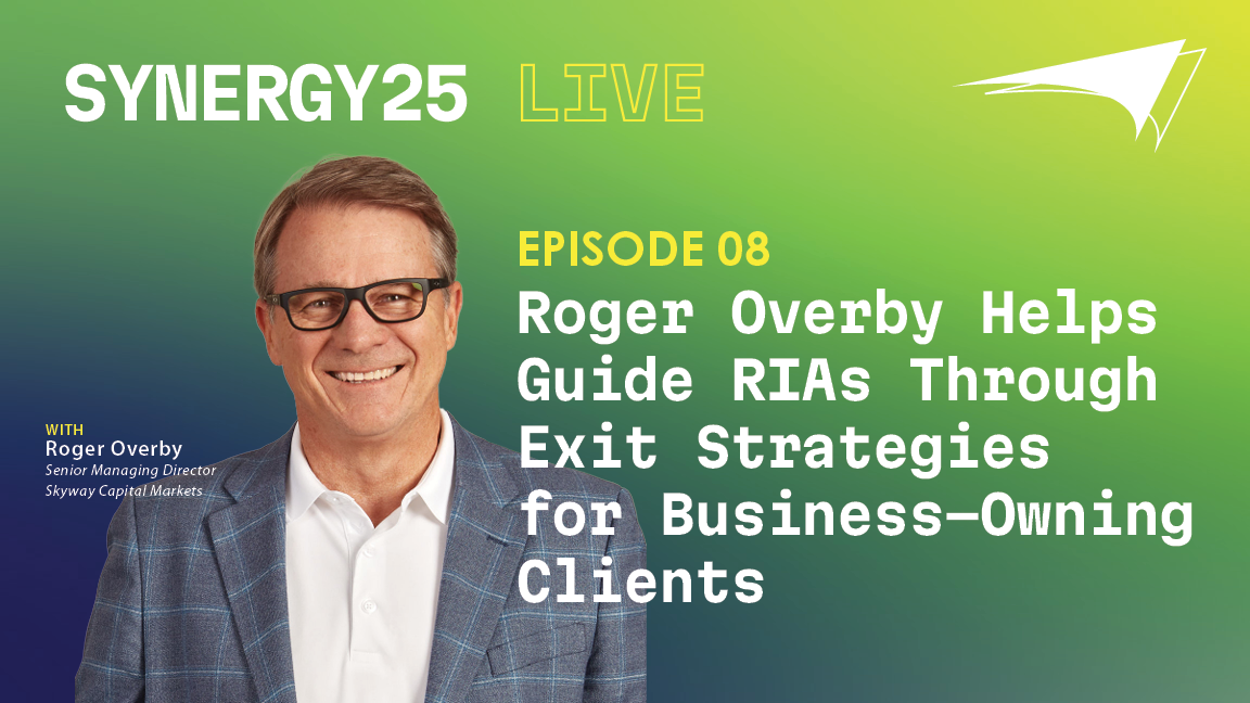Synergy25 Live: Synergize Podcast 08 with Roger Overby, Skyway Capital Markets